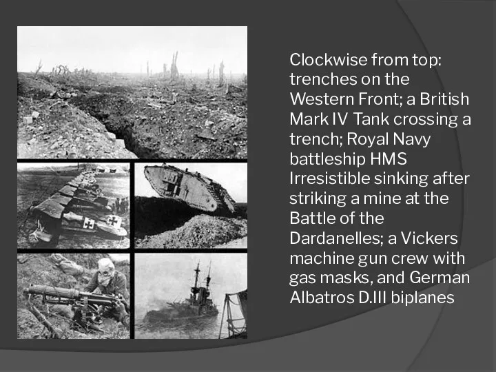 Clockwise from top: trenches on the Western Front; a British Mark IV Tank