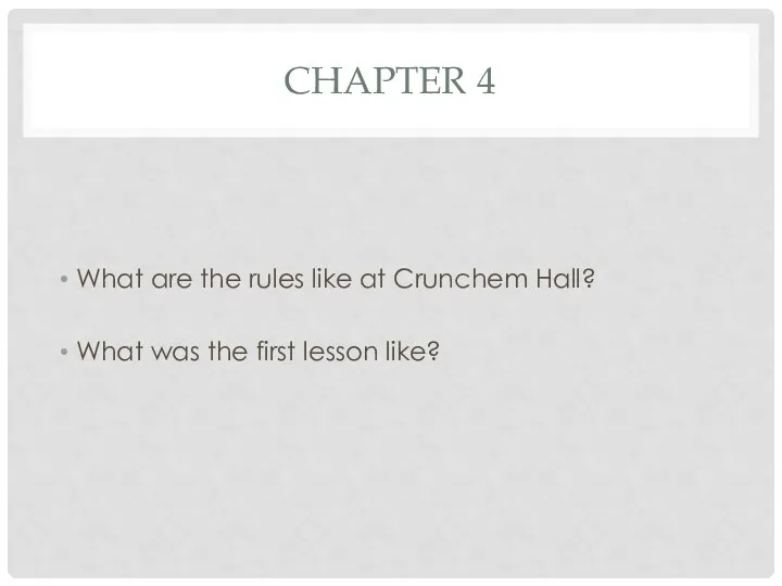 CHAPTER 4 What are the rules like at Crunchem Hall? What was the first lesson like?