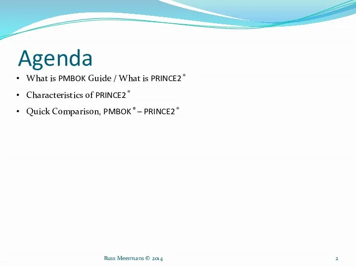 Agenda What is PMBOK Guide / What is PRINCE2 ®