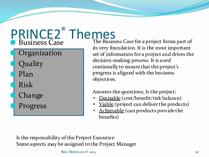 PRINCE2® Themes Business Case Organization Quality Plan Risk Change Progress