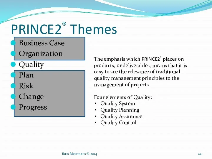 PRINCE2® Themes Business Case Organization Quality Plan Risk Change Progress