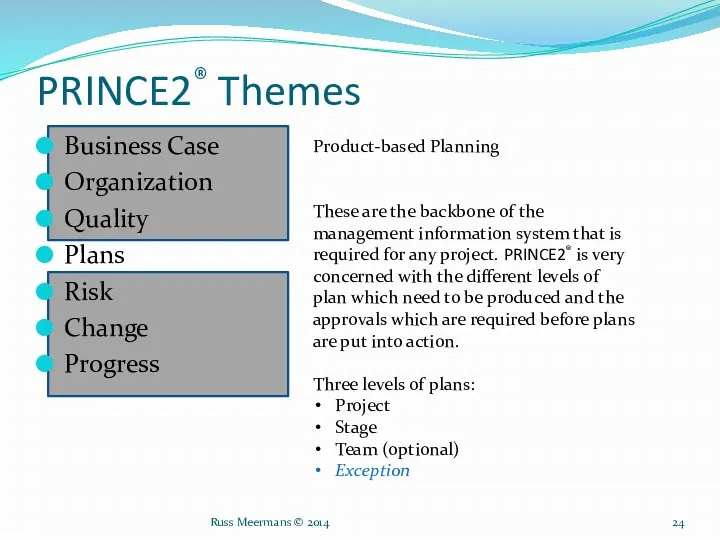PRINCE2® Themes Business Case Organization Quality Plans Risk Change Progress