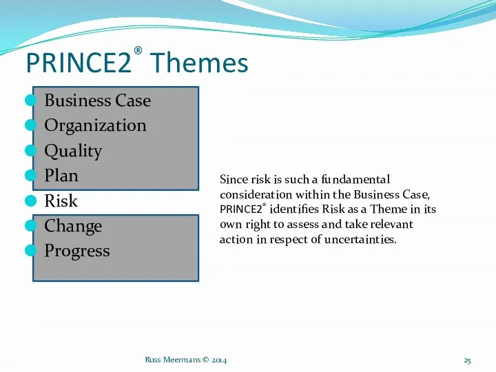 PRINCE2® Themes Business Case Organization Quality Plan Risk Change Progress