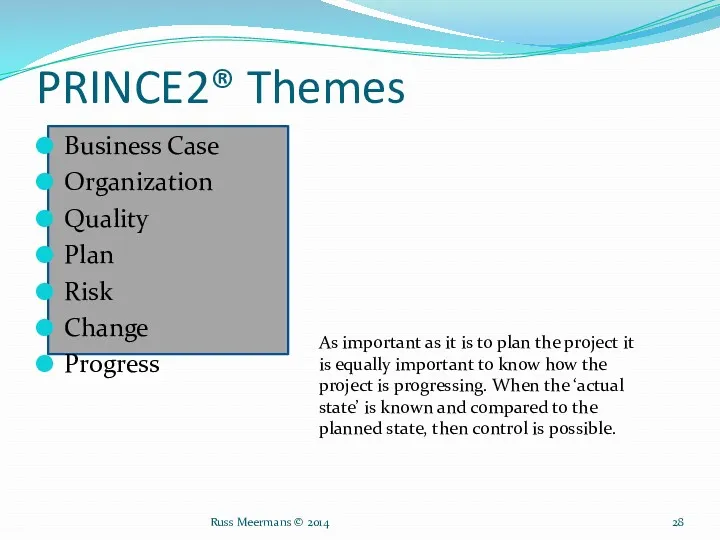 PRINCE2® Themes Business Case Organization Quality Plan Risk Change Progress