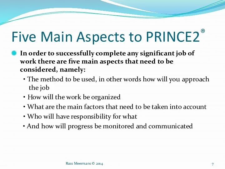 Five Main Aspects to PRINCE2® In order to successfully complete