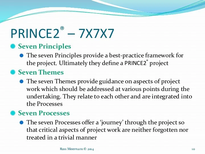 PRINCE2® – 7X7X7 Seven Principles The seven Principles provide a