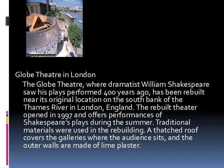 Globe Theatre in London The Globe Theatre, where dramatist William