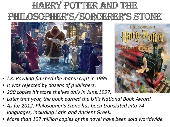 Harry Potter and the Philosopher’s/Sorcerer’s Stone J.K. Rowling finished the