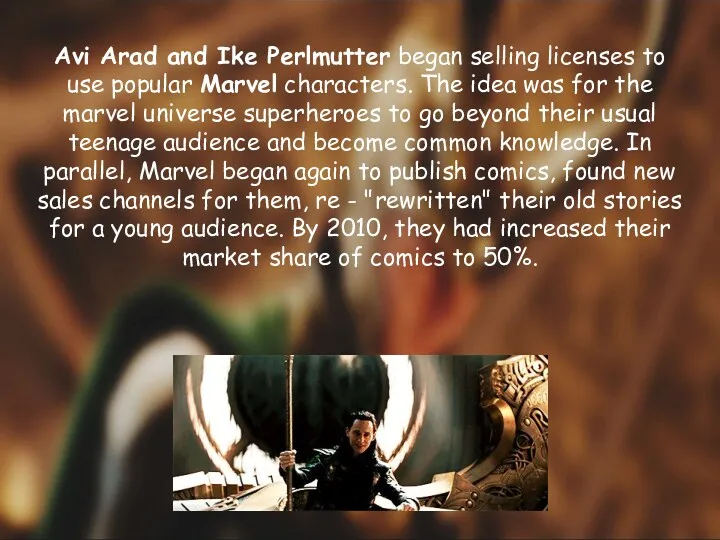 Avi Arad and Ike Perlmutter began selling licenses to use