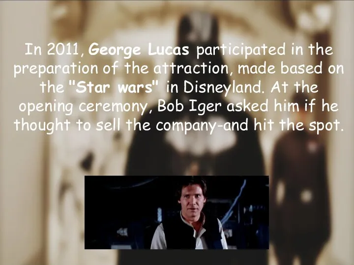 In 2011, George Lucas participated in the preparation of the