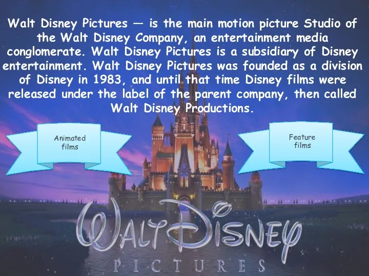 Walt Disney Pictures — is the main motion picture Studio