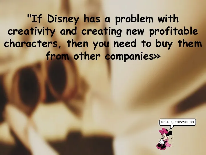 "If Disney has a problem with creativity and creating new