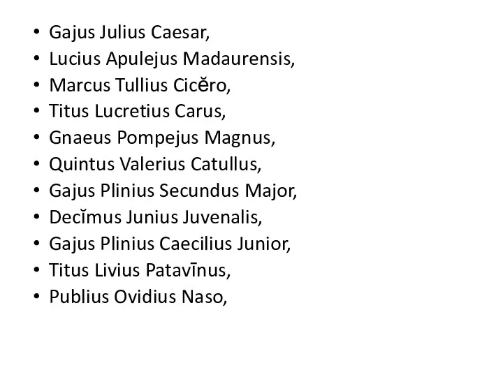 Gajus Julius Caesar, Lucius Apulejus Madaurensis, Marcus Tullius Cicĕro, Titus