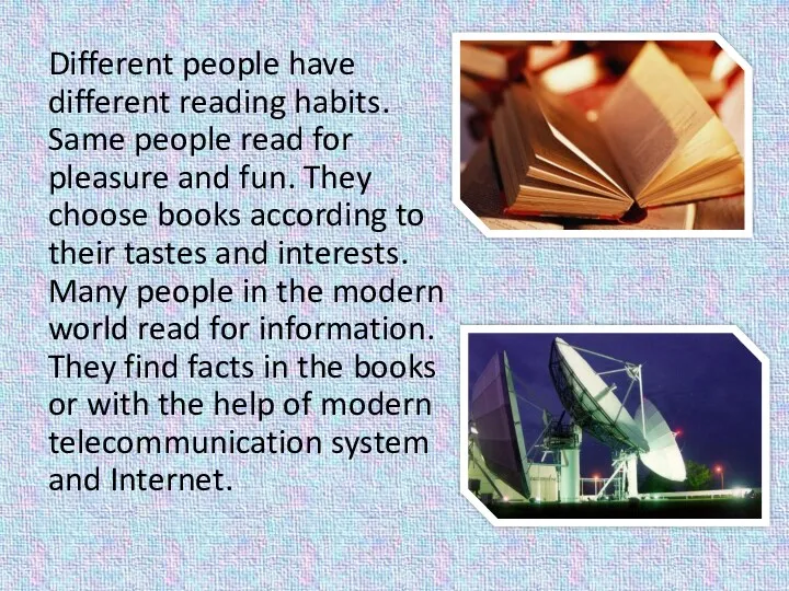 Different people have different reading habits. Same people read for