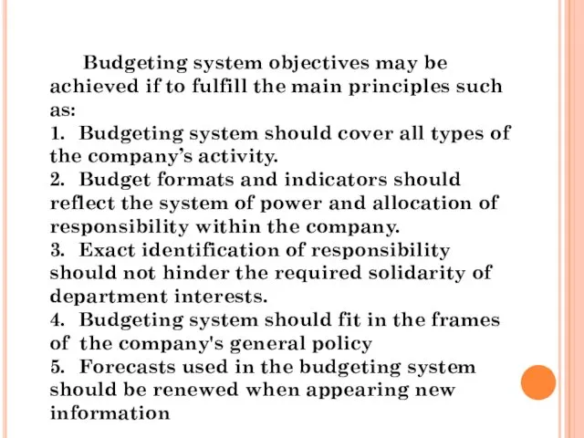 Budgeting system objectives may be achieved if to fulfill the