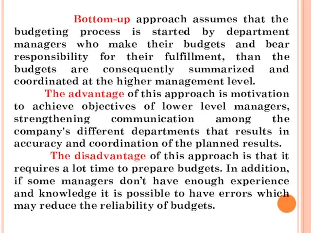 Bottom-up approach assumes that the budgeting process is started by