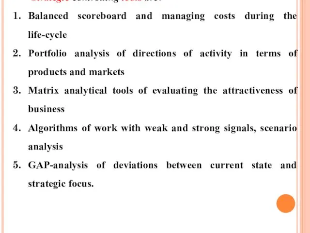 Strategic controlling tools are: Balanced scoreboard and managing costs during
