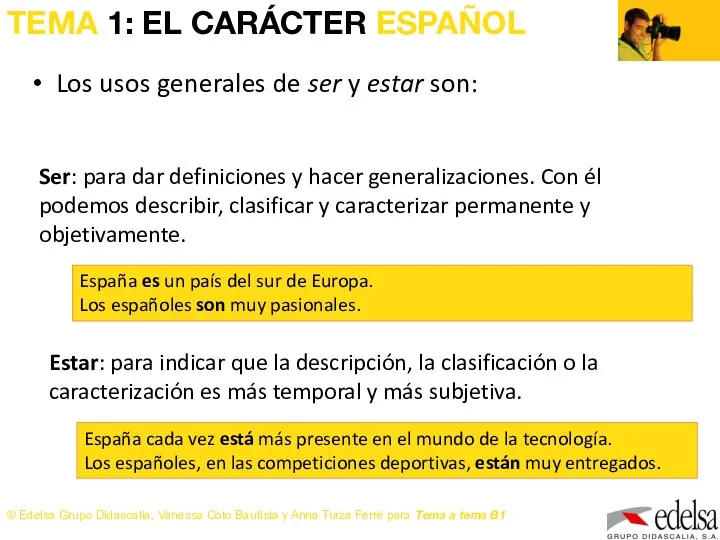 TEMA 1: EL CARÁCTER ESPAÑOL Ser: para dar definiciones y