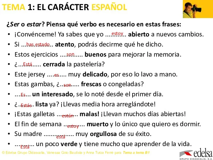 TEMA 1: EL CARÁCTER ESPAÑOL ¿Ser o estar? Piensa qué