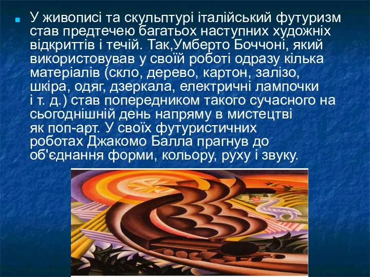 У живописі та скульптурі італійський футуризм став предтечею багатьох наступних