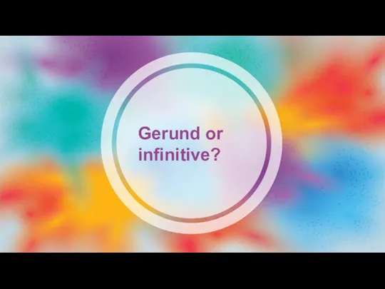 Gerund or infinitive?