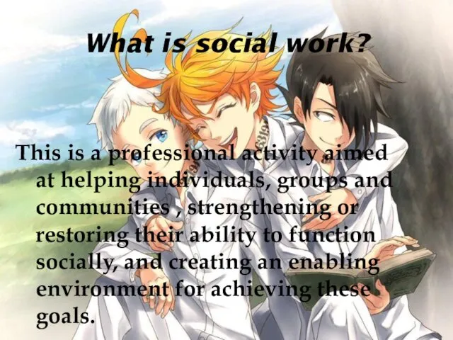 What is social work? This is a professional activity aimed