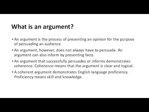 What is an argument? An argument is the process of presenting an opinion