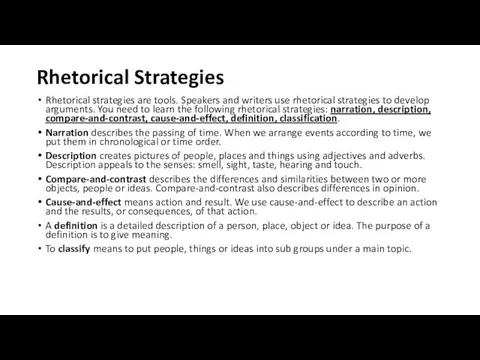 Rhetorical Strategies Rhetorical strategies are tools. Speakers and writers use rhetorical strategies to