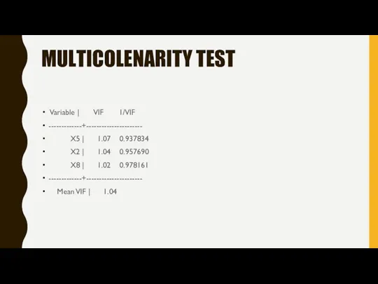 MULTICOLENARITY TEST Variable | VIF 1/VIF -------------+---------------------- X5 | 1.07