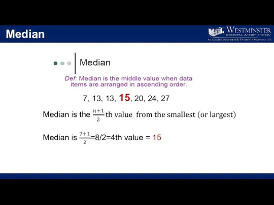 Median 7, 13, 13, 15, 20, 24, 27