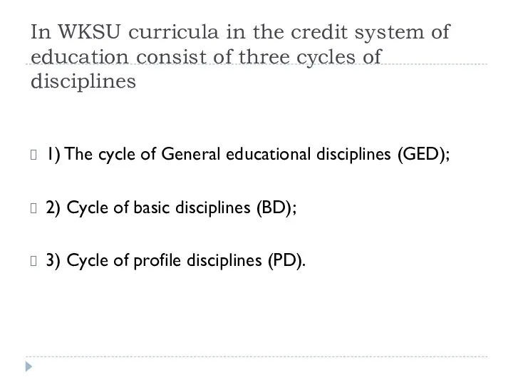 In WKSU curricula in the credit system of education consist of three cycles