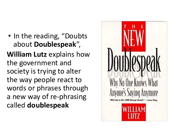 In the reading, “Doubts about Doublespeak”, William Lutz explains how the government and