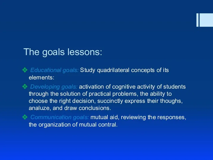 The goals lessons: Educational goals: Study quadrilateral concepts of its