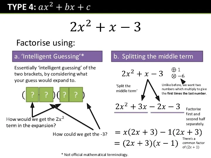 Factorise using: a. ‘Intelligent Guessing’* b. Splitting the middle term