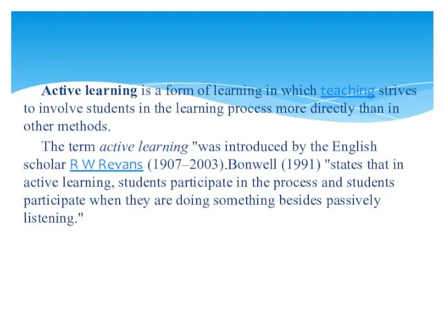 Active learning is a form of learning in which teaching