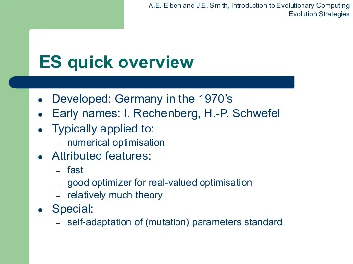 ES quick overview Developed: Germany in the 1970’s Early names: