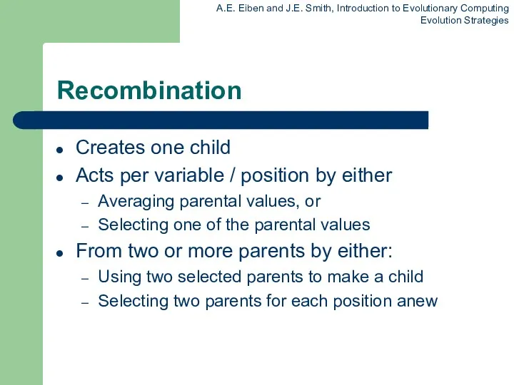 Recombination Creates one child Acts per variable / position by
