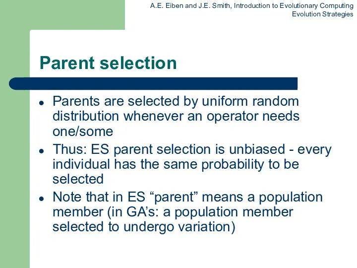 Parent selection Parents are selected by uniform random distribution whenever