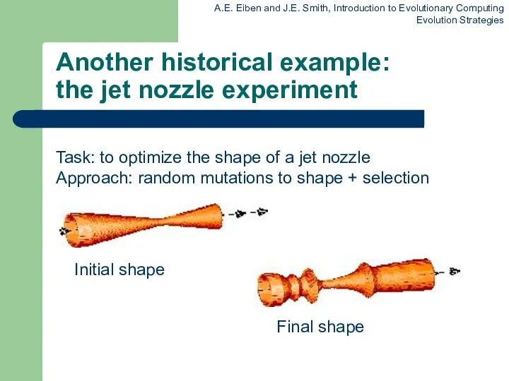 Another historical example: the jet nozzle experiment Task: to optimize