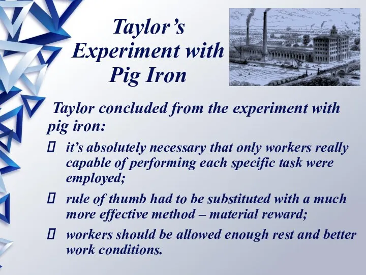 Taylor’s Experiment with Pig Iron Taylor concluded from the experiment