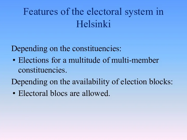 Features of the electoral system in Helsinki Depending on the constituencies: Elections for