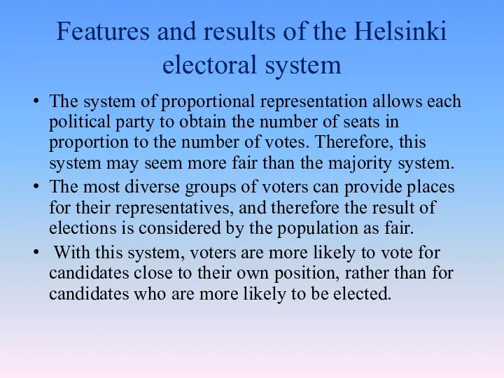 Features and results of the Helsinki electoral system The system of proportional representation