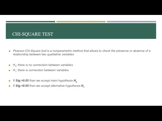 Pearson Chi-Square test is a nonparametric method that allows to