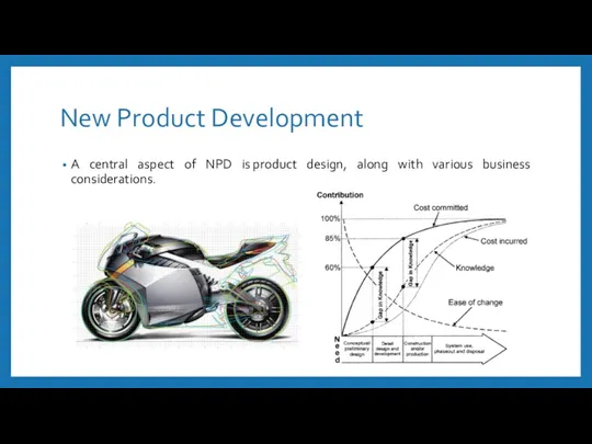New Product Development A central aspect of NPD is product design, along with various business considerations.