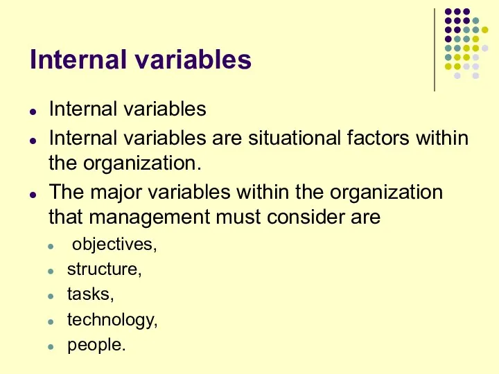 Internal variables Internal variables Internal variables are situational factors within