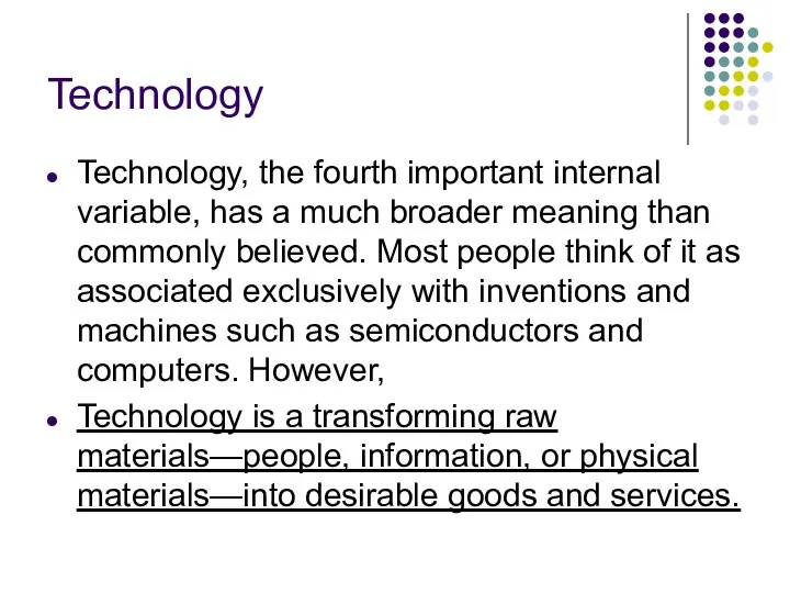 Technology Technology, the fourth important internal variable, has a much