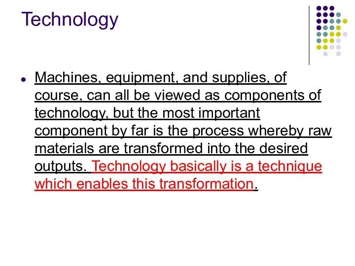 Technology Machines, equipment, and supplies, of course, can all be