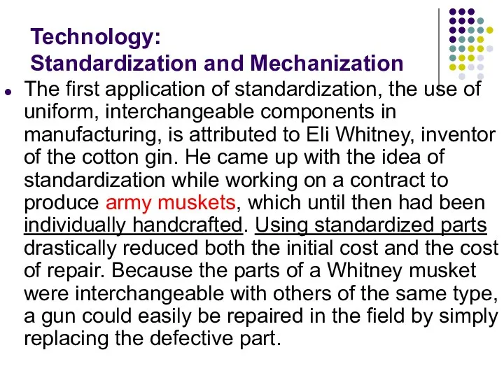 Technology: Standardization and Mechanization The first application of standardization, the