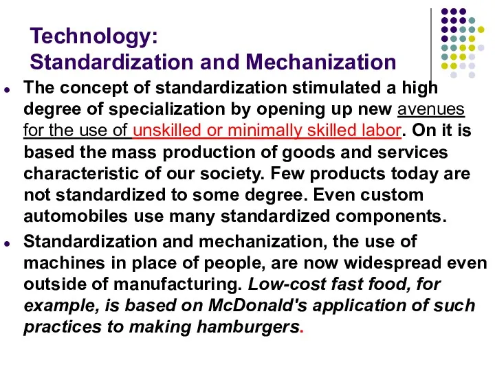 Technology: Standardization and Mechanization The concept of standardization stimulated a