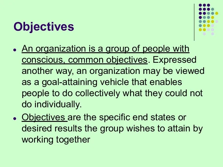 Objectives An organization is a group of people with conscious,